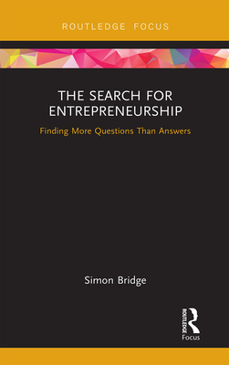 The Search for Entrepreneurship: Finding More Questions Than Answers - Bridge, Simon