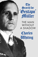 The Search for 'Gestapo' M?ller: The Man Without a Shadow