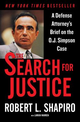 The Search for Justice: A Defense Attorney's Brief on the O.J. Simpson Case - Shapiro, Robert L, and Warren, Larkin