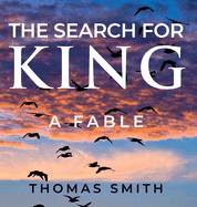 The Search for King: A Fable