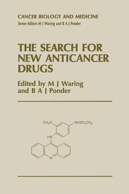 The Search for New Anticancer Drugs - Waring, M J (Editor), and Ponder, B a (Editor)