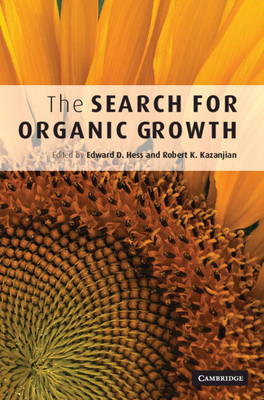 The Search for Organic Growth - Hess, Edward D, Professor (Editor), and Kazanjian, Robert K (Editor)