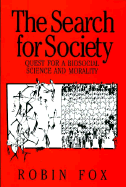 The Search for Society: Quest for a Biosocial Science and Morality