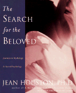 The Search for the Beloved: Journeys in Mythology & Sacred Psychology