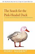 The Search for the Pink-Headed Duck: A Journey Into the Himalayas and Down the Brahmaputra