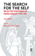 The Search for the Self: Volume 4: Selected Writings of Heinz Kohut 1978-1981