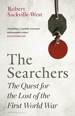 The Searchers: The Quest for the Lost of the First World War - Sackville-West, Robert