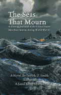 The Seas That Mourn - Smith, Patrick D