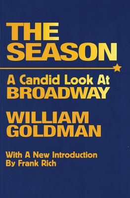 The Season: A Candid Look at Broadway - Goldman, William