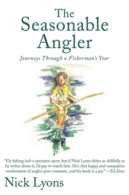 The Seasonable Angler: Journeys Through a Fisherman's Year - Lyons, Nick