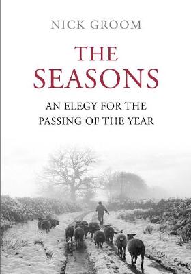 The Seasons: An Elegy for the Passing of the Year - Groom, Nick