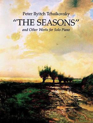The Seasons And Other Works For Solo Piano - Chaikovskii, P. I.