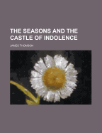The Seasons: And the Castle of Indolence
