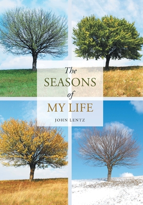 The Seasons of My Life - Lentz, John