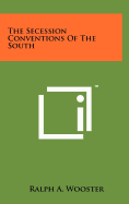 The Secession Conventions Of The South