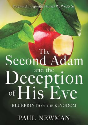 The Second Adam and the Deception of His Eve - Newman, Paul, Professor