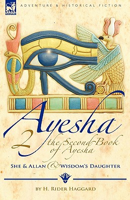 The Second Book of Ayesha-She and Allan & Wisdom's Daughter - Haggard, H Rider, Sir