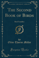 The Second Book of Birds: Bird Families (Classic Reprint)
