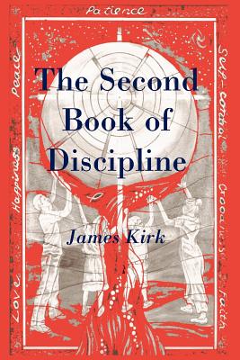 The Second Book of Discipline - Kirk, James (Commentaries by)