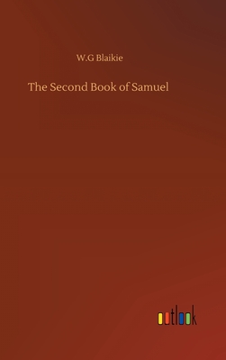 The Second Book of Samuel - Blaikie, W G