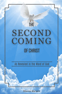 The Second Coming of Christ: As Revealed in the Word of God