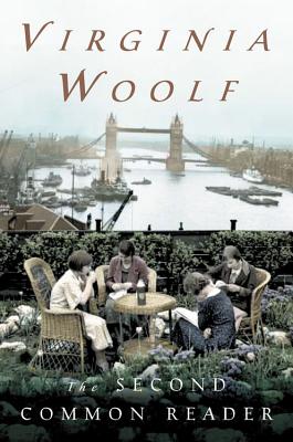 The Second Common Reader: The Virginia Woolf Library Annotated Edition - Woolf, Virginia