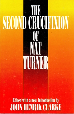 The Second Crucifixion of Nat Turner - Clarke, John Henrik (Editor)