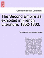 The Second Empire as Exhibited in French Literature. 1852-1863.