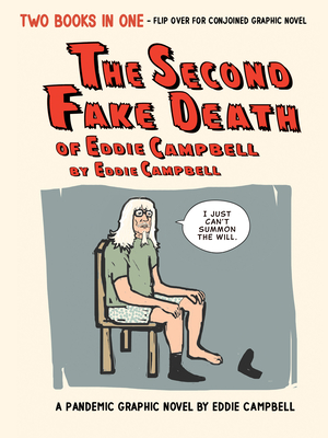 The Second Fake Death of Eddie Campbell & the Fate of the Artist - Campbell, Eddie