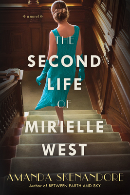 The Second Life of Mirielle West: A Haunting Historical Novel Perfect for Book Clubs - Skenandore, Amanda