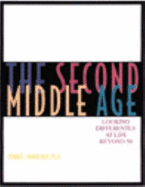 The Second Middle Age: Looking Differently at Life Beyond 50