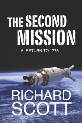 The Second Mission: A return to 1775 - Scott, Richard