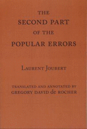 The Second Part of the Popular Errors - Joubert, Laurent, and de Rocher, Gregory David (Translated by)