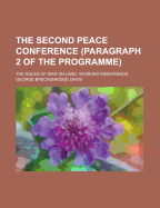 The Second Peace Conference (Paragraph 2 of the Programme): The Rules of War on Land: Working Memoranda