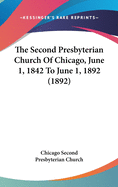 The Second Presbyterian Church Of Chicago, June 1, 1842 To June 1, 1892 (1892)