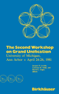 The Second Workshop on Grand Unification: University of Michigan, Ann Arbor April 24-26, 1981