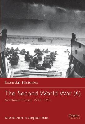 The Second World War (6): Northwest Europe 1944-1945 - Hart, Russell, and Hart, Stephen