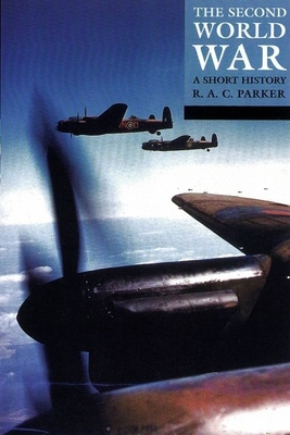 The Second World War: A Short History - Parker, R A C