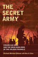 The Secret Army: Chiang Kai-shek and the Drug Warlords of the Golden Triangle