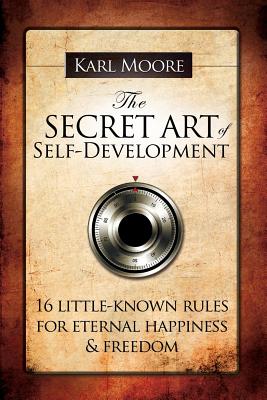 The Secret Art of Self-Development - Moore, Karl, Professor