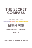 The Secret Compass, Japan, 1727: A guide to Edo Japan's life hacks, wisdom, and old wives' tales