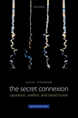 The Secret Connexion: Causation, Realism, and David Hume: Revised Edition - Strawson, Galen