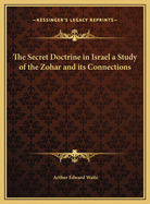 The Secret Doctrine in Israel; A Study of the Zohar and Its Connections