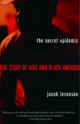 The Secret Epidemic: The Story of AIDS and Black America - Levenson, Jacob