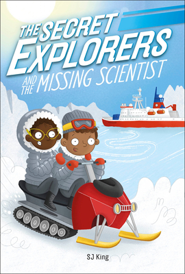 The Secret Explorers and the Missing Scientist - King, SJ