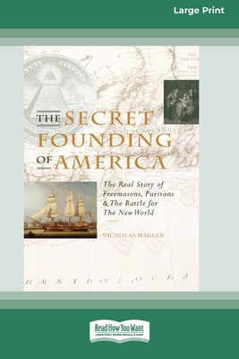 The Secret Founding of America [16 Pt Large Print Edition] - Hagger, Nicholas