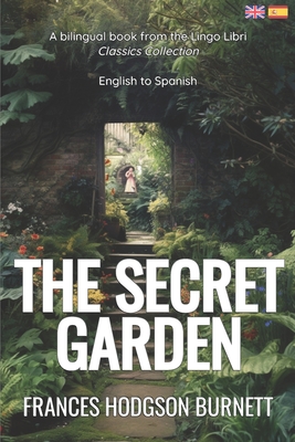 The Secret Garden (Translated): English - Spanish Bilingual Edition - Libri, Lingo (Translated by), and Hodgson Burnett, Frances