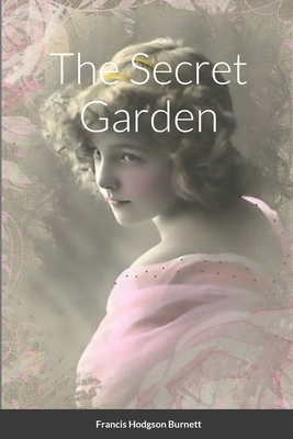 The Secret Garden - Burnett, Francis Hodgson