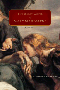 The Secret Gospel of Mary Magdalene - Roberts, Michele