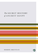 The Secret History of Ancient Egypt: Electricity, Sonics and the Disappearance of an Advanced Civilisation